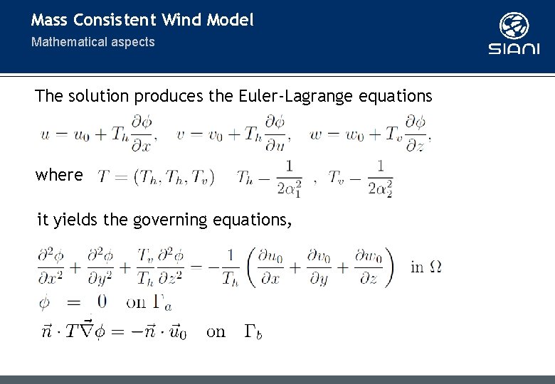 Mass Consistent Wind Model Mathematical aspects The solution produces the Euler-Lagrange equations where it Mass Consistent Wind Model Mathematical aspects The solution produces the Euler-Lagrange equations where it