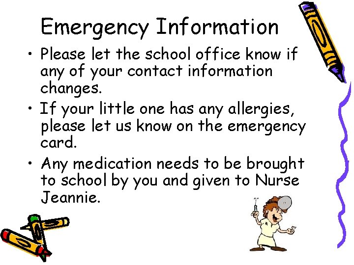 Emergency Information • Please let the school office know if any of your contact