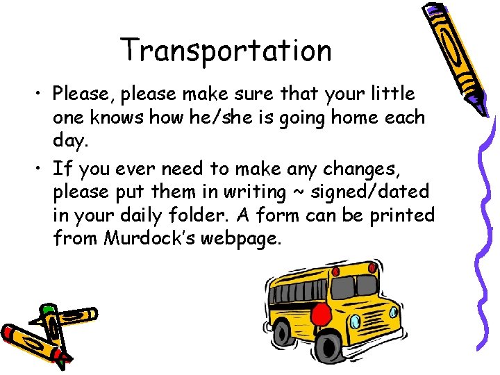 Transportation • Please, please make sure that your little one knows how he/she is