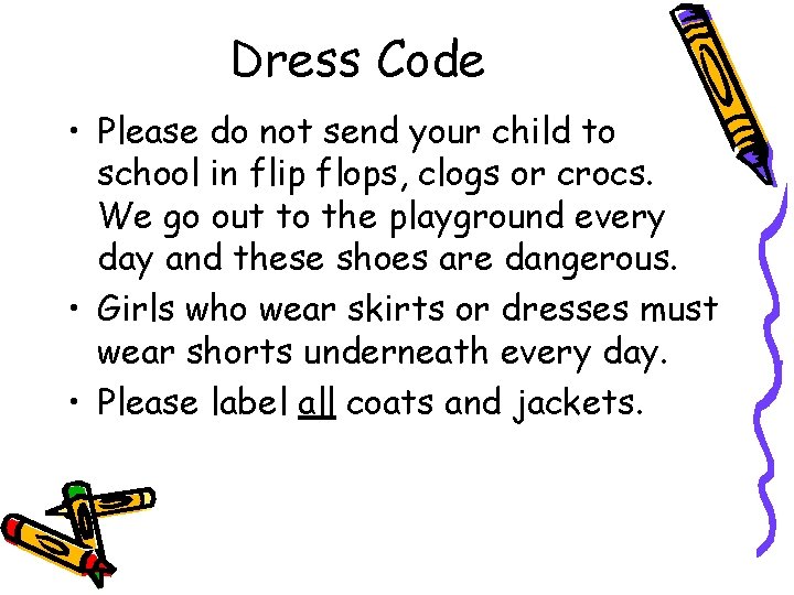 Dress Code • Please do not send your child to school in flip flops,