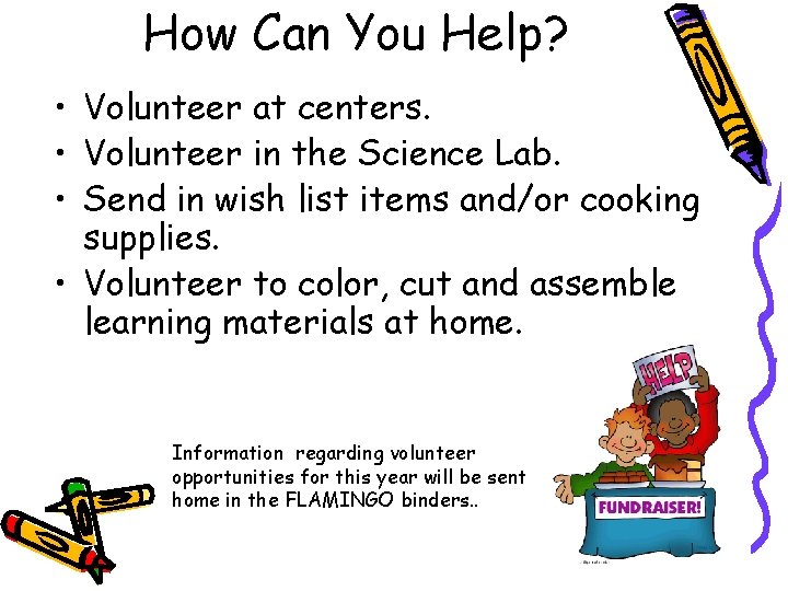 How Can You Help? • Volunteer at centers. • Volunteer in the Science Lab.