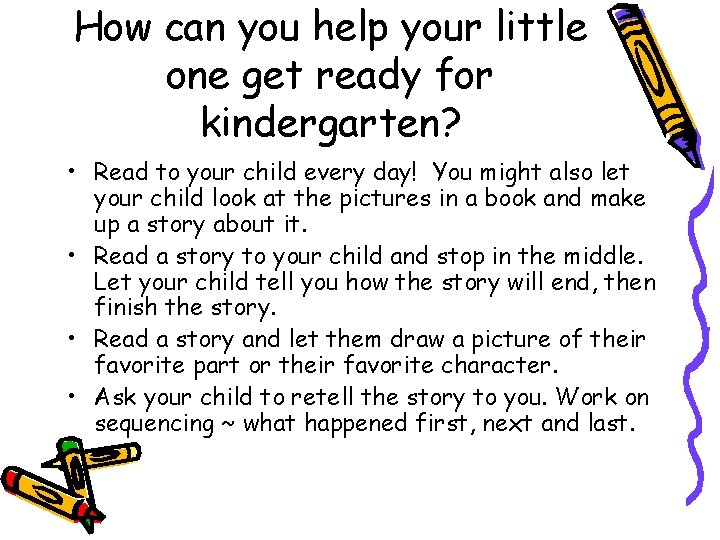 How can you help your little one get ready for kindergarten? • Read to