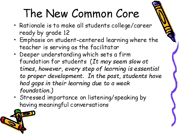 The New Common Core • Rationale is to make all students college/career ready by