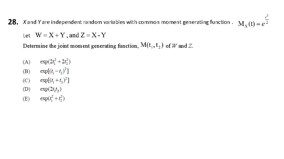 28. X and Y are independent random variables with common moment generating function. Let