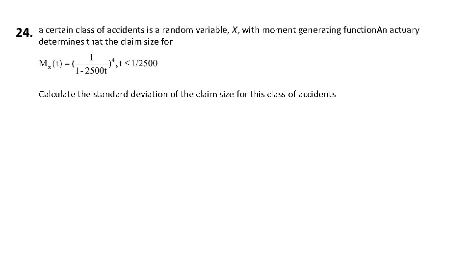 24. a certain class of accidents is a random variable, X, with moment generating