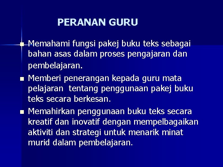 PERANAN GURU n n n Memahami fungsi pakej buku teks sebagai bahan asas dalam