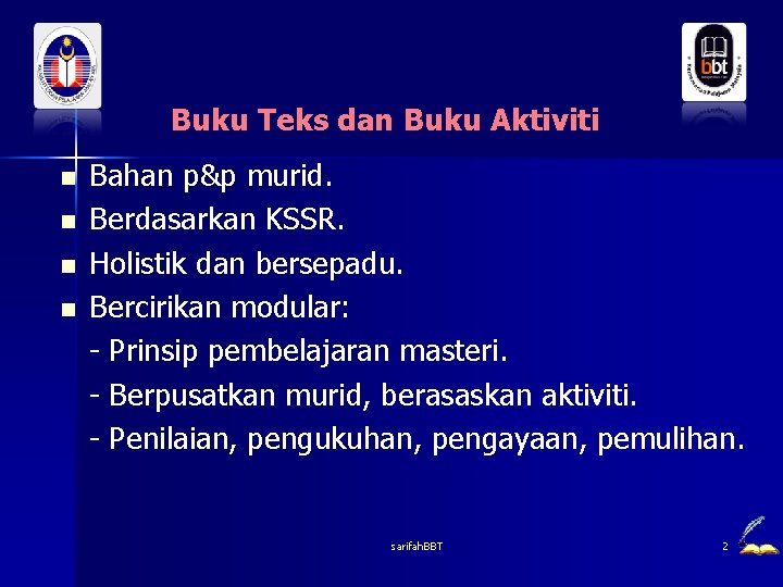 Buku Teks dan Buku Aktiviti n n Bahan p&p murid. Berdasarkan KSSR. Holistik dan