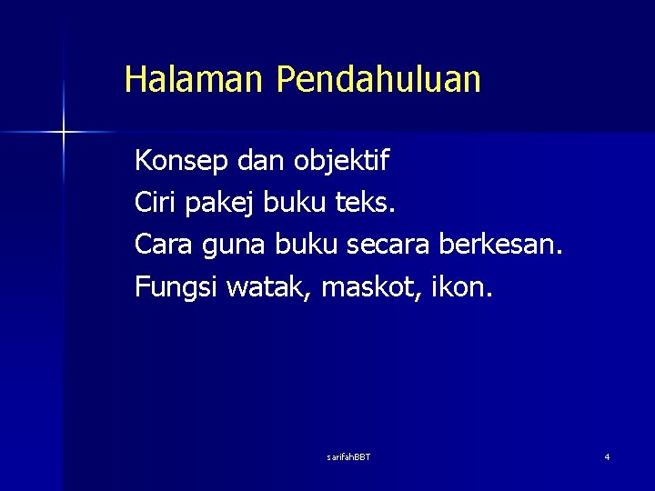 Halaman Pendahuluan Konsep dan objektif Ciri pakej buku teks. Cara guna buku secara berkesan.