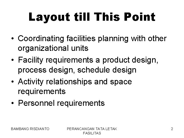 Layout till This Point • Coordinating facilities planning with other organizational units • Facility