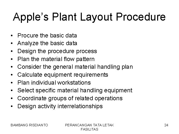 Apple’s Plant Layout Procedure • • • Procure the basic data Analyze the basic