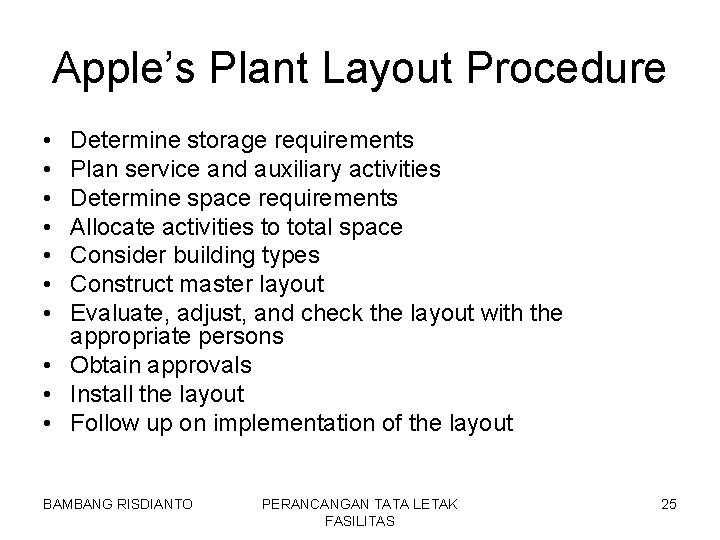 Apple’s Plant Layout Procedure • • Determine storage requirements Plan service and auxiliary activities
