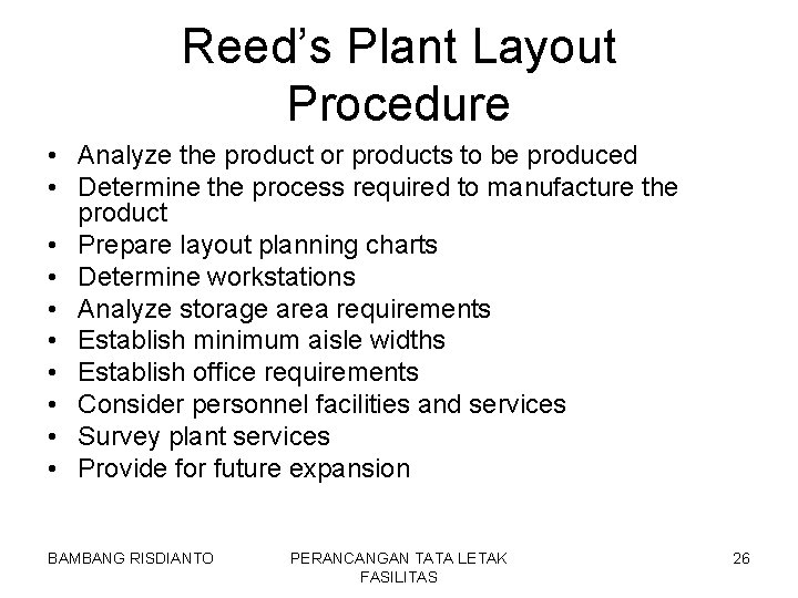 Reed’s Plant Layout Procedure • Analyze the product or products to be produced •