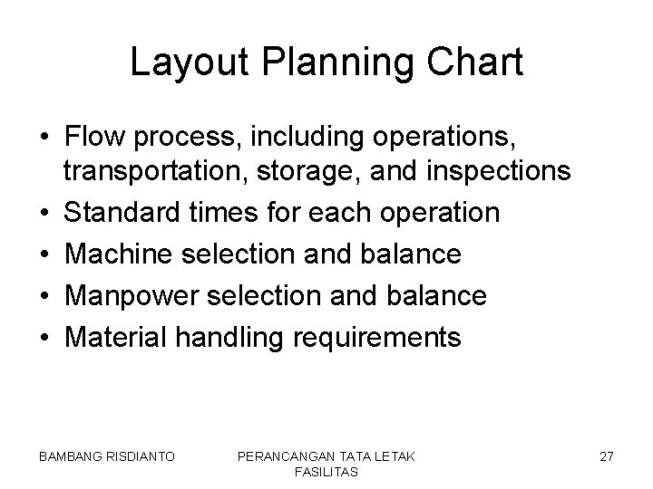 Layout Planning Chart • Flow process, including operations, transportation, storage, and inspections • Standard