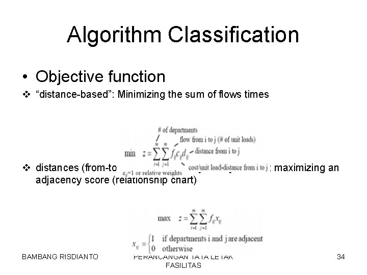 Algorithm Classification • Objective function v “distance-based”: Minimizing the sum of flows times v