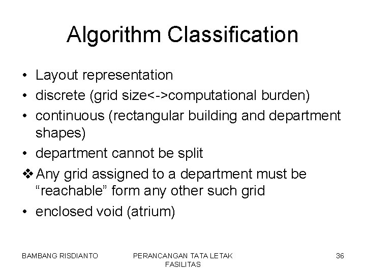 Algorithm Classification • Layout representation • discrete (grid size<->computational burden) • continuous (rectangular building