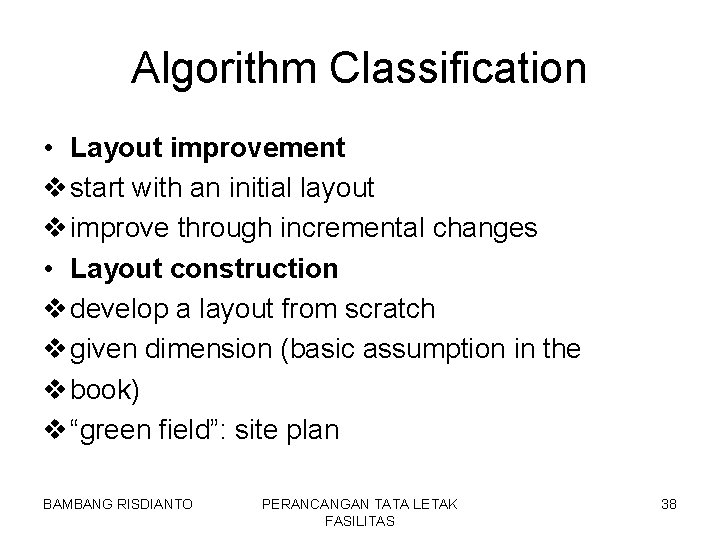 Algorithm Classification • Layout improvement v start with an initial layout v improve through