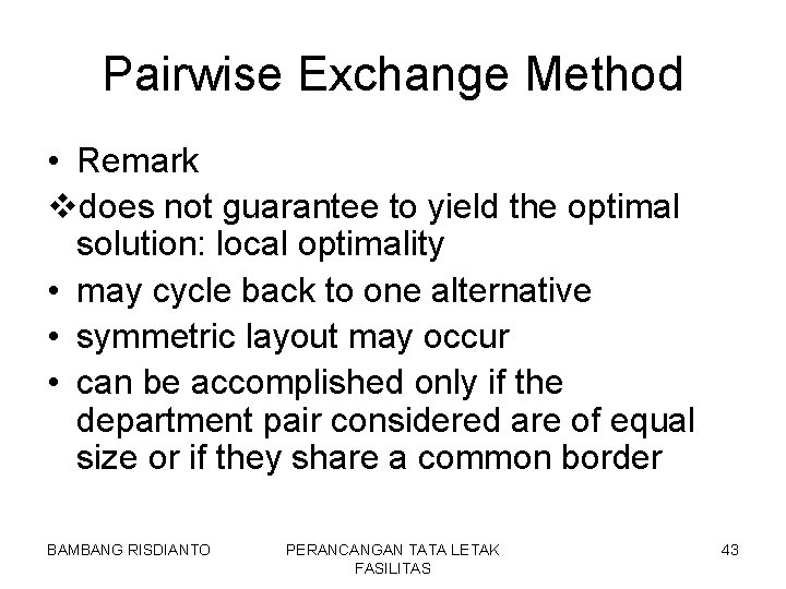 Pairwise Exchange Method • Remark vdoes not guarantee to yield the optimal solution: local