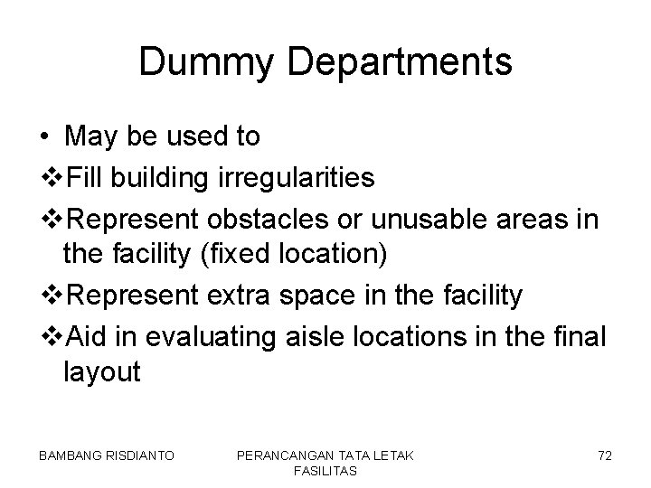 Dummy Departments • May be used to v. Fill building irregularities v. Represent obstacles