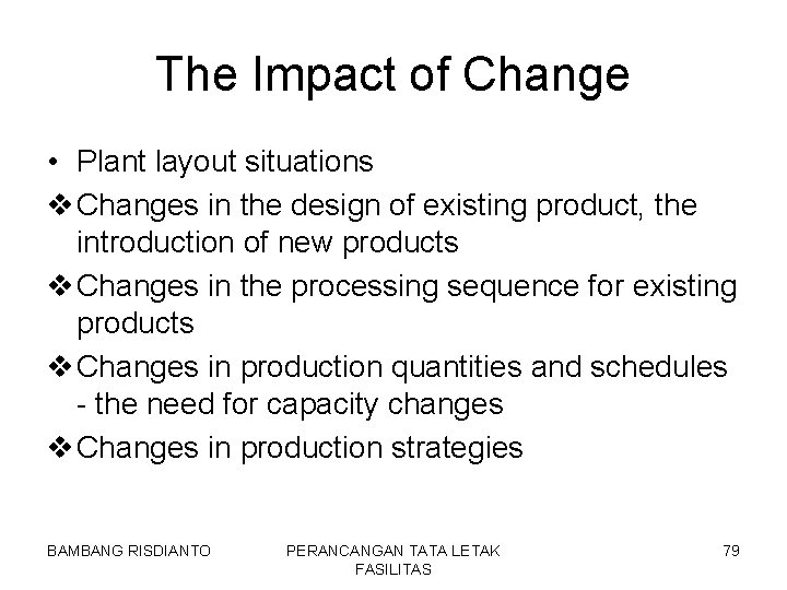 The Impact of Change • Plant layout situations v Changes in the design of
