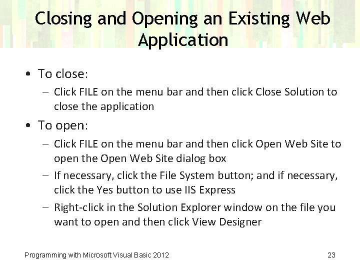 Closing and Opening an Existing Web Application • To close: – Click FILE on