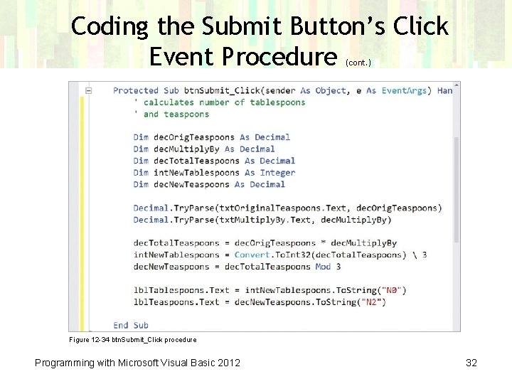 Coding the Submit Button’s Click Event Procedure (cont. ) Figure 12 -34 btn. Submit_Click