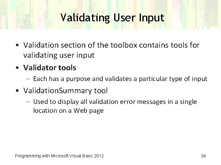 Validating User Input • Validation section of the toolbox contains tools for validating user