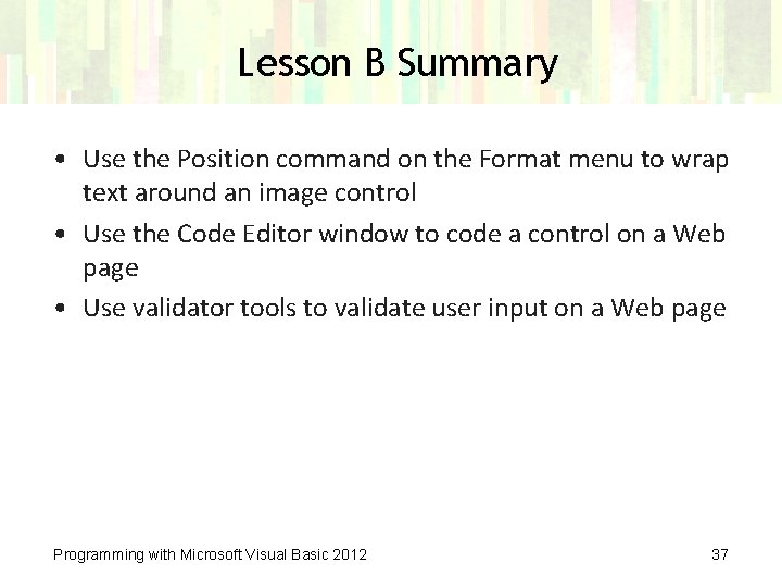 Lesson B Summary • Use the Position command on the Format menu to wrap