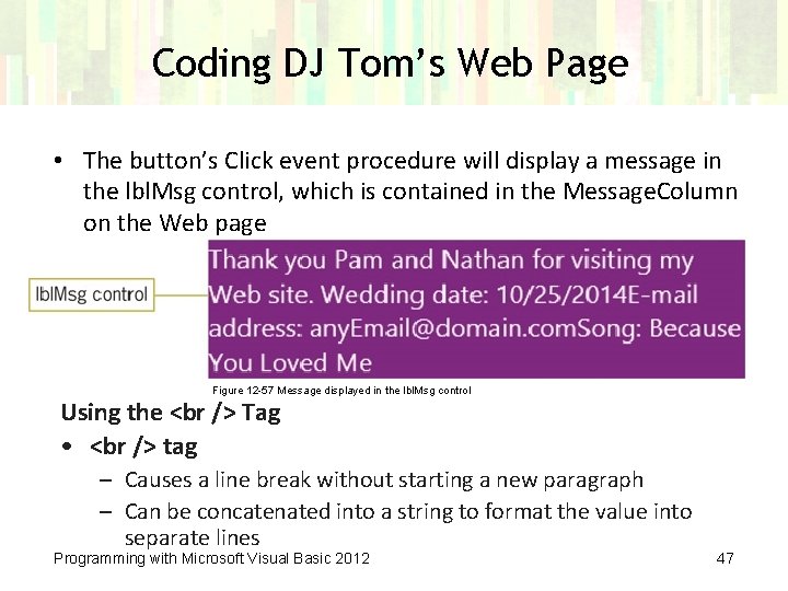 Coding DJ Tom’s Web Page • The button’s Click event procedure will display a
