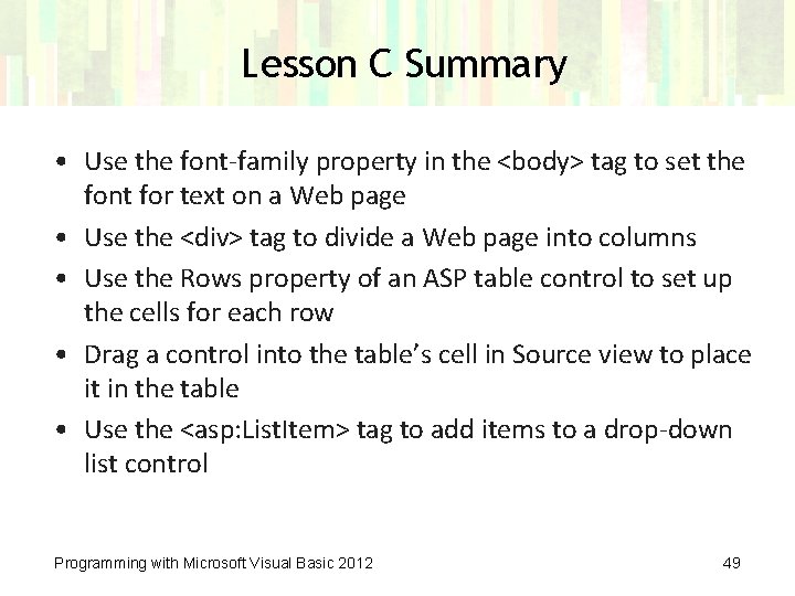Lesson C Summary • Use the font-family property in the <body> tag to set