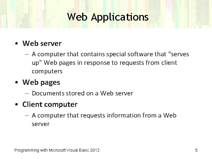 Web Applications • Web server – A computer that contains special software that “serves