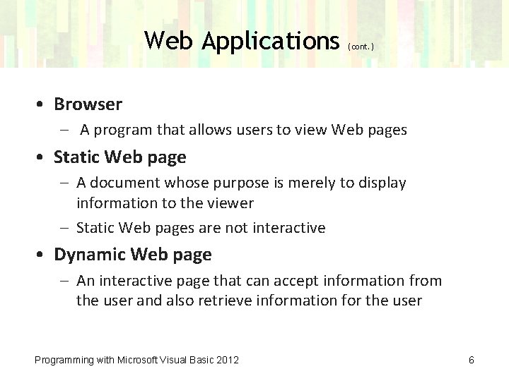 Web Applications (cont. ) • Browser – A program that allows users to view