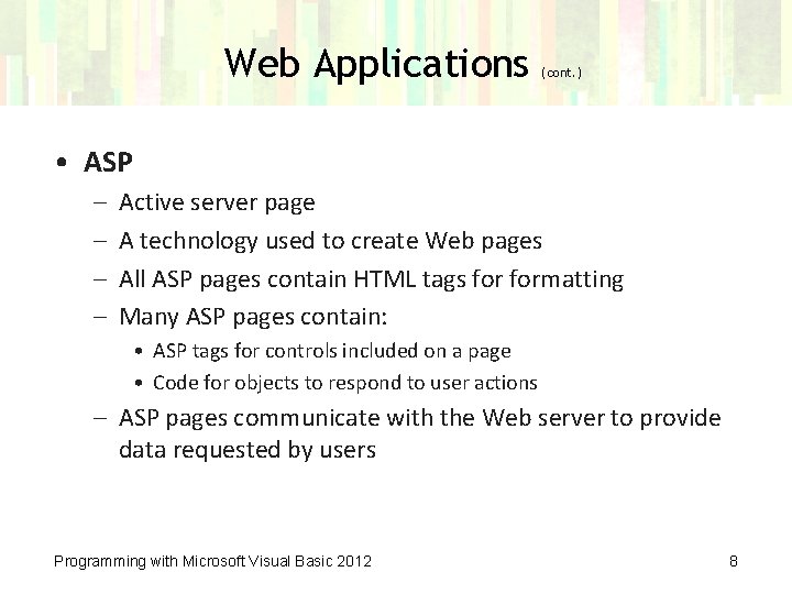 Web Applications (cont. ) • ASP – – Active server page A technology used