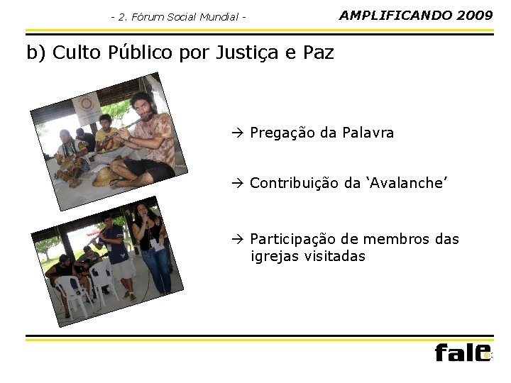 - 2. Fórum Social Mundial - AMPLIFICANDO 2009 b) Culto Público por Justiça e