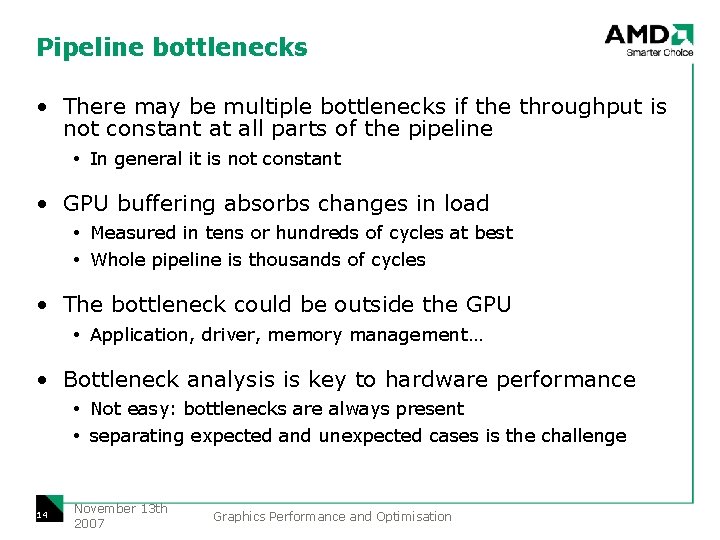 Pipeline bottlenecks • There may be multiple bottlenecks if the throughput is not constant
