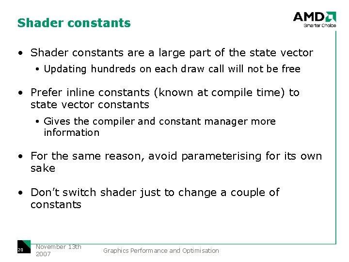 Shader constants • Shader constants are a large part of the state vector Updating