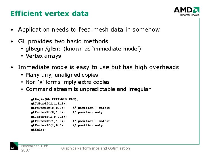 Efficient vertex data • Application needs to feed mesh data in somehow • GL