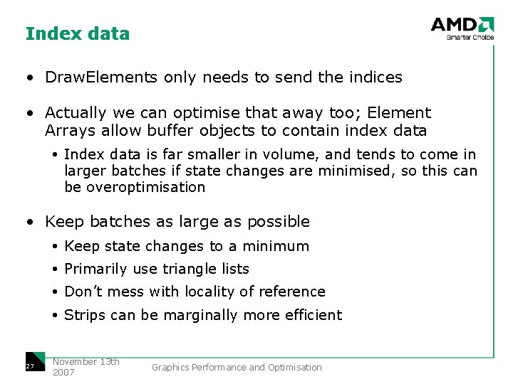Index data • Draw. Elements only needs to send the indices • Actually we