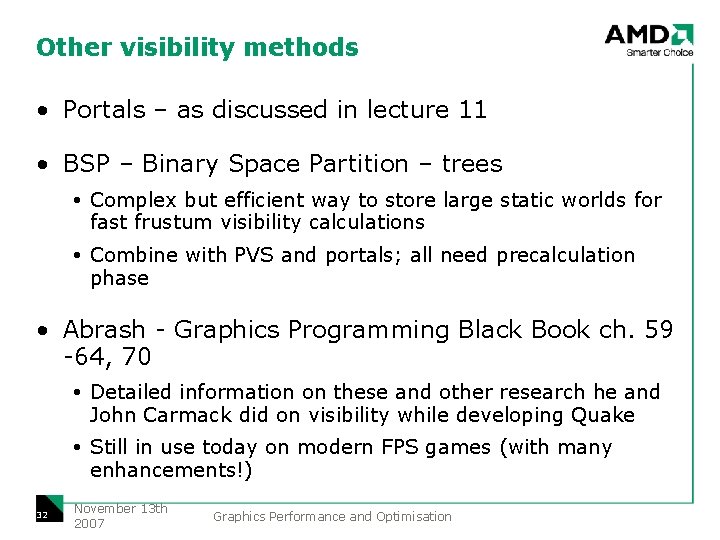 Other visibility methods • Portals – as discussed in lecture 11 • BSP –
