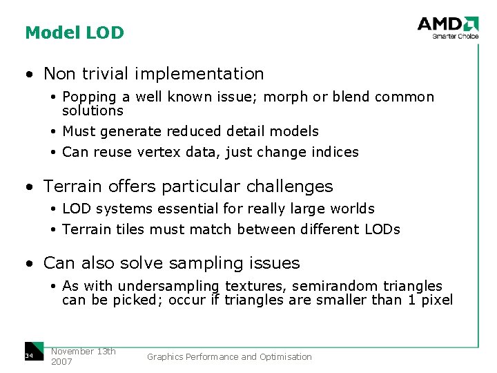 Model LOD • Non trivial implementation Popping a well known issue; morph or blend