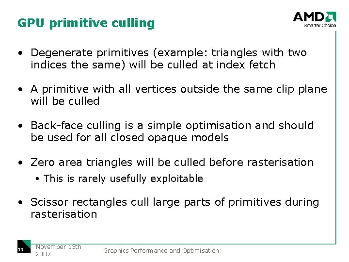 GPU primitive culling • Degenerate primitives (example: triangles with two indices the same) will