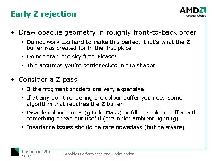 Early Z rejection • Draw opaque geometry in roughly front-to-back order Do not work