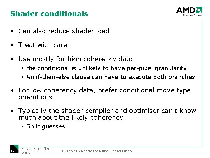 Shader conditionals • Can also reduce shader load • Treat with care… • Use