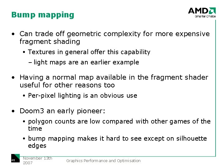 Bump mapping • Can trade off geometric complexity for more expensive fragment shading Textures