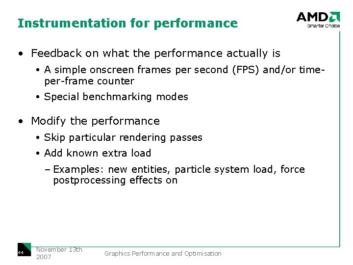 Instrumentation for performance • Feedback on what the performance actually is A simple onscreen