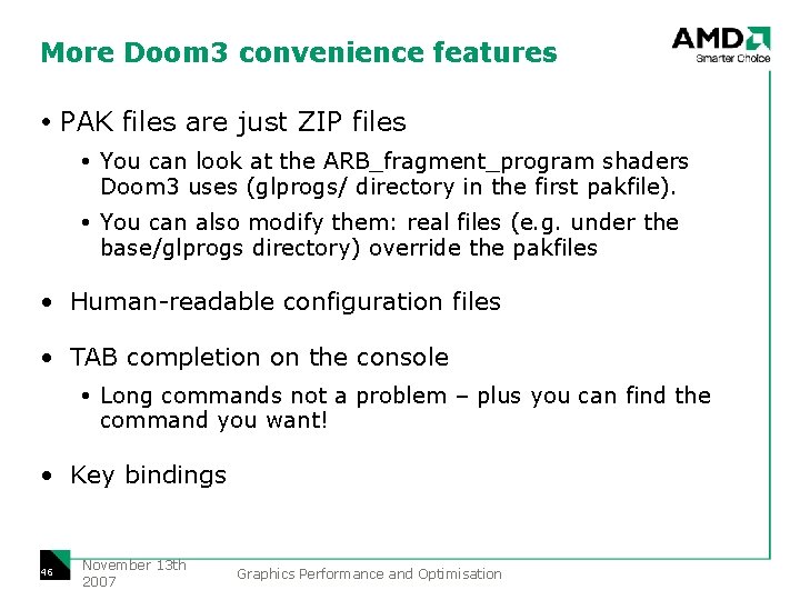 More Doom 3 convenience features PAK files are just ZIP files You can look