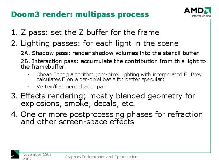 Doom 3 render: multipass process 1. Z pass: set the Z buffer for the