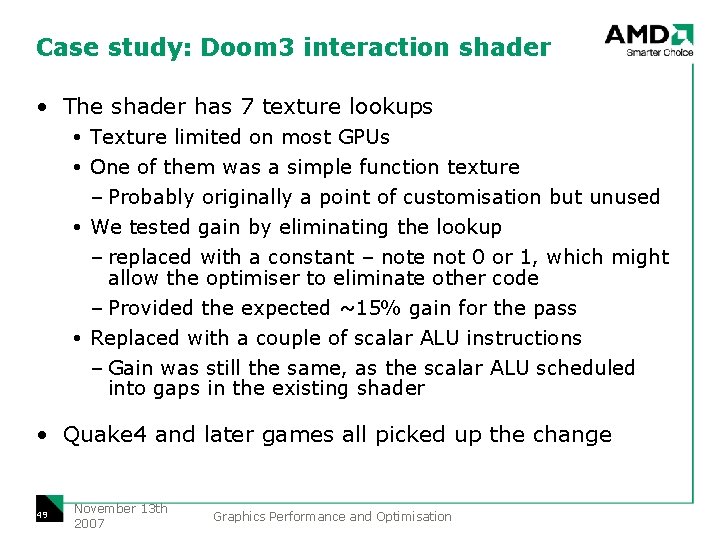 Case study: Doom 3 interaction shader • The shader has 7 texture lookups Texture