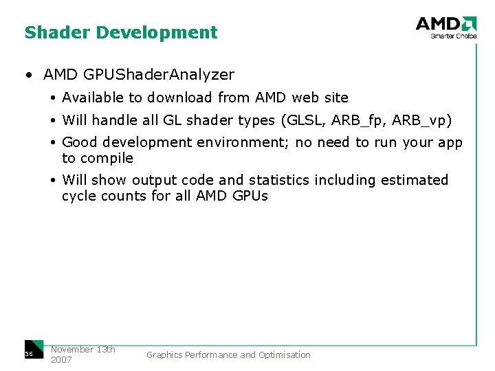 Shader Development • AMD GPUShader. Analyzer Available to download from AMD web site Will