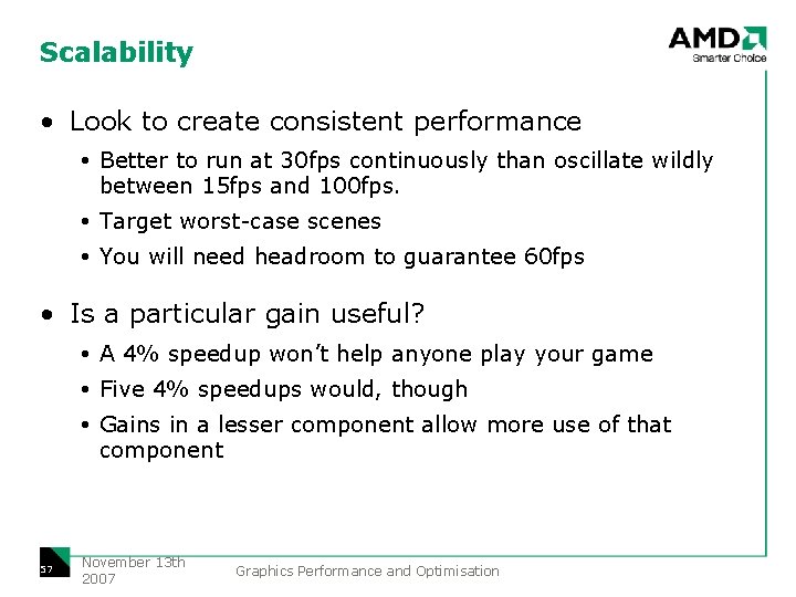 Scalability • Look to create consistent performance Better to run at 30 fps continuously