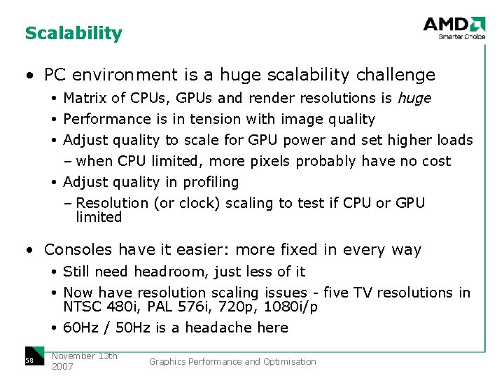 Scalability • PC environment is a huge scalability challenge Matrix of CPUs, GPUs and